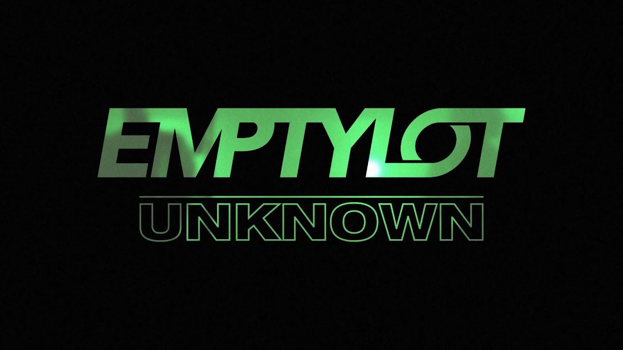 EMPTYLOT/UNKNOWN(Official Video)