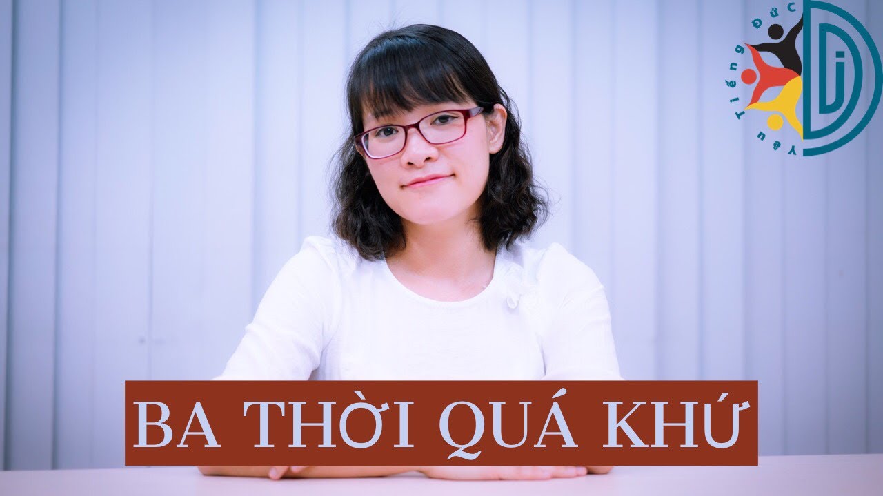 Clip 32: Ba thời quá khứ trong tiếng Đức