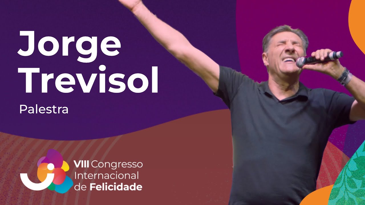 Palestra: Jorge Trevisol - VIII Congresso Internacional de Felicidade (2025)