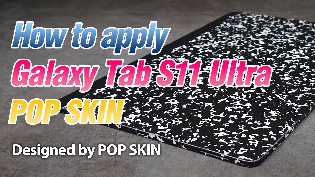 How to apply Samsung Galaxy Tab S11 Ultra POP SKIN