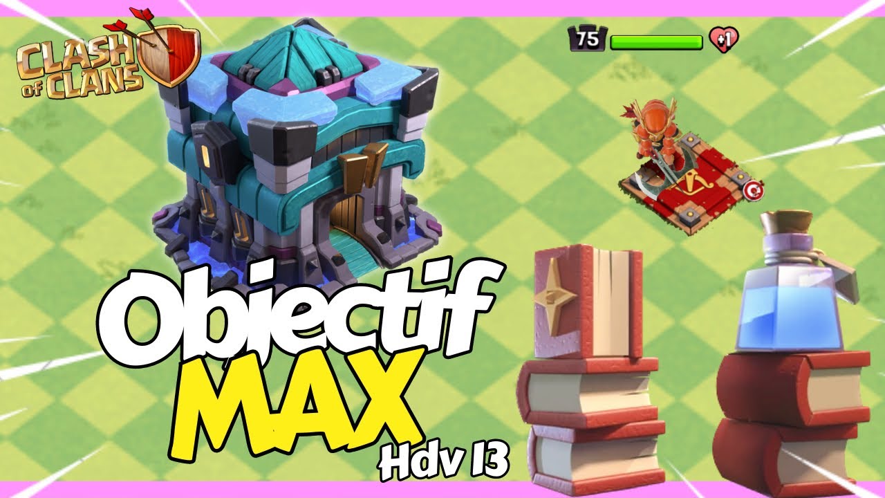 ✅Objectif MAX avec mon HDV 13 sur Clash of Clans !