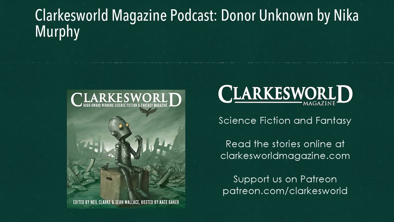 Clarkesworld Magazine Podcast: Donor Unknown by Nika Murphy