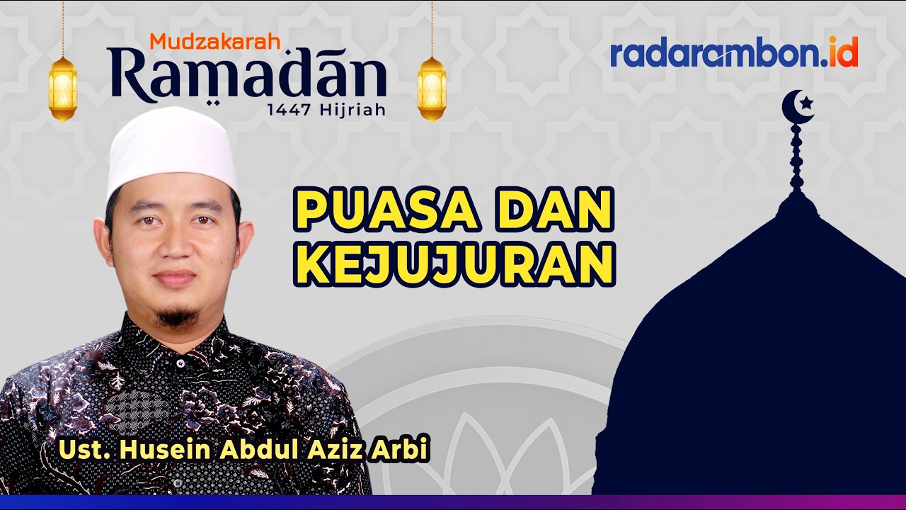 Mudzakarah Ramadan: Ramadan dan Kejujuran, Oleh: Ust. Husein Abdul Aziz Arbi