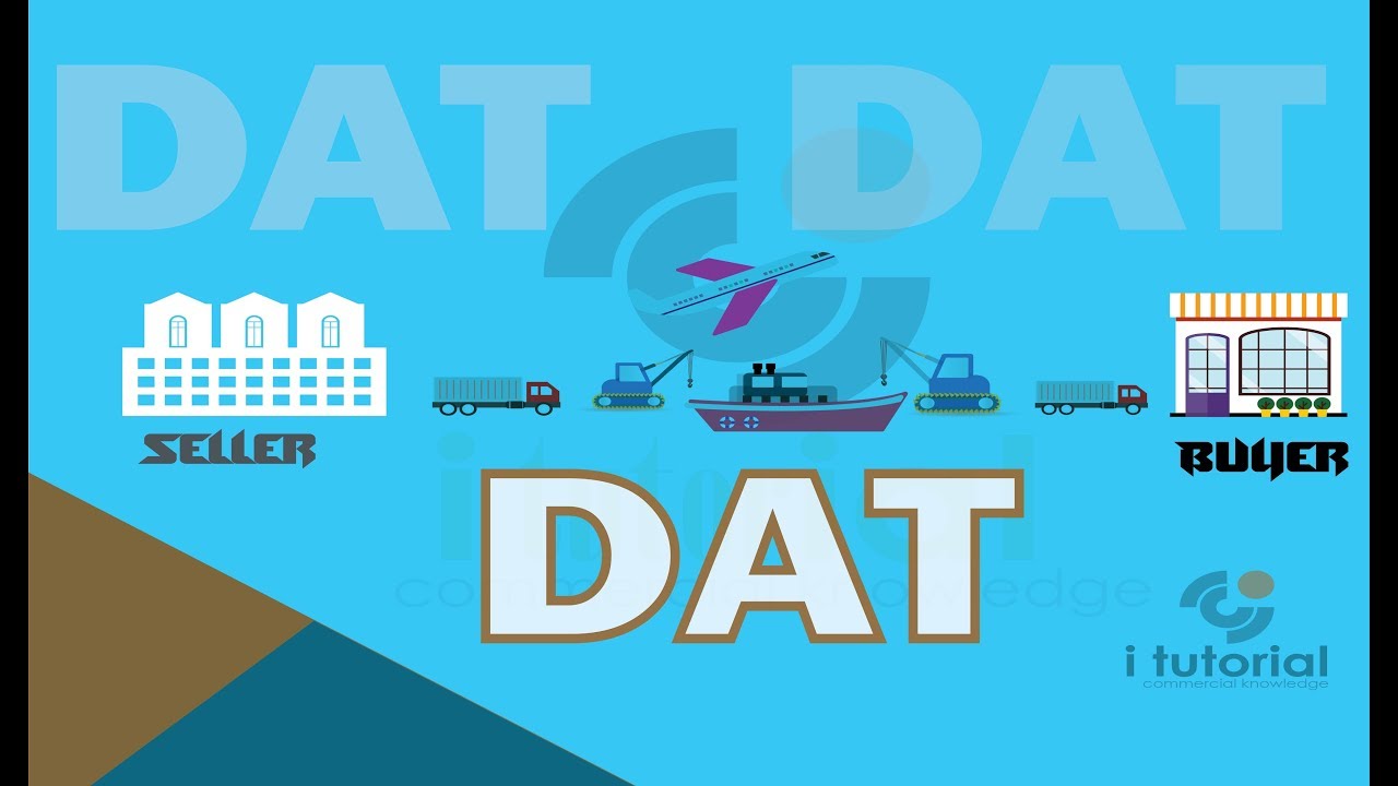 delivered at terminal !! DAT !! incoterms !! international shipping terms !! i tutorial!!