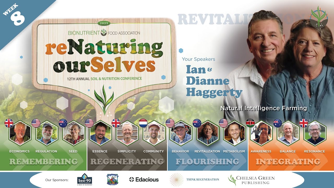 BFA 12th Annual Soil & Nutrition Conference - reNaturing ourSelves : Week 8 - Diane & Ian Haggerty