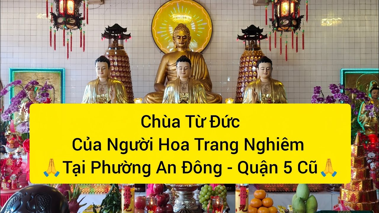Chùa Từ Đức Của Người Hoa Trang Nghiêm Tại Phường An Đông - Quận 5 Cũ🙏🙏🙏