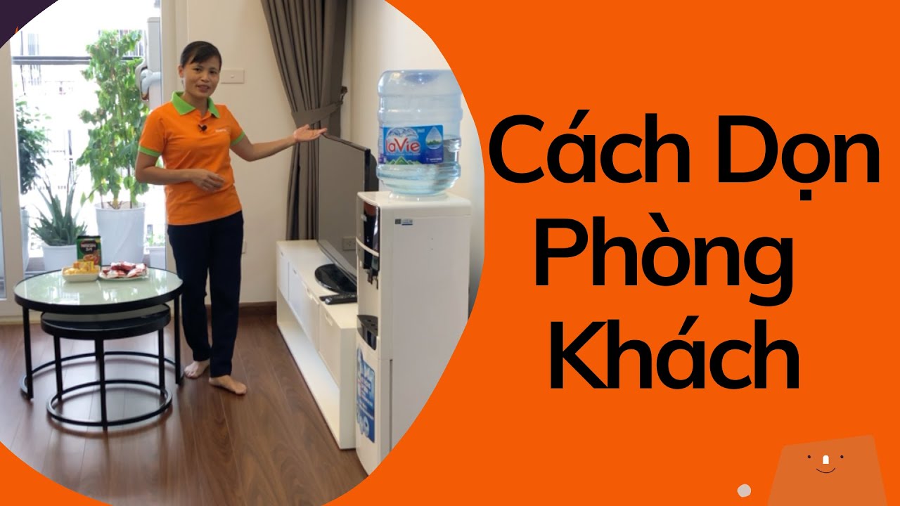 [Hướng Dẫn] Lau Dọn Vệ Sinh Phòng Khách CỰC DỄ Ai Cũng Làm Được | GiupViecTot. vn