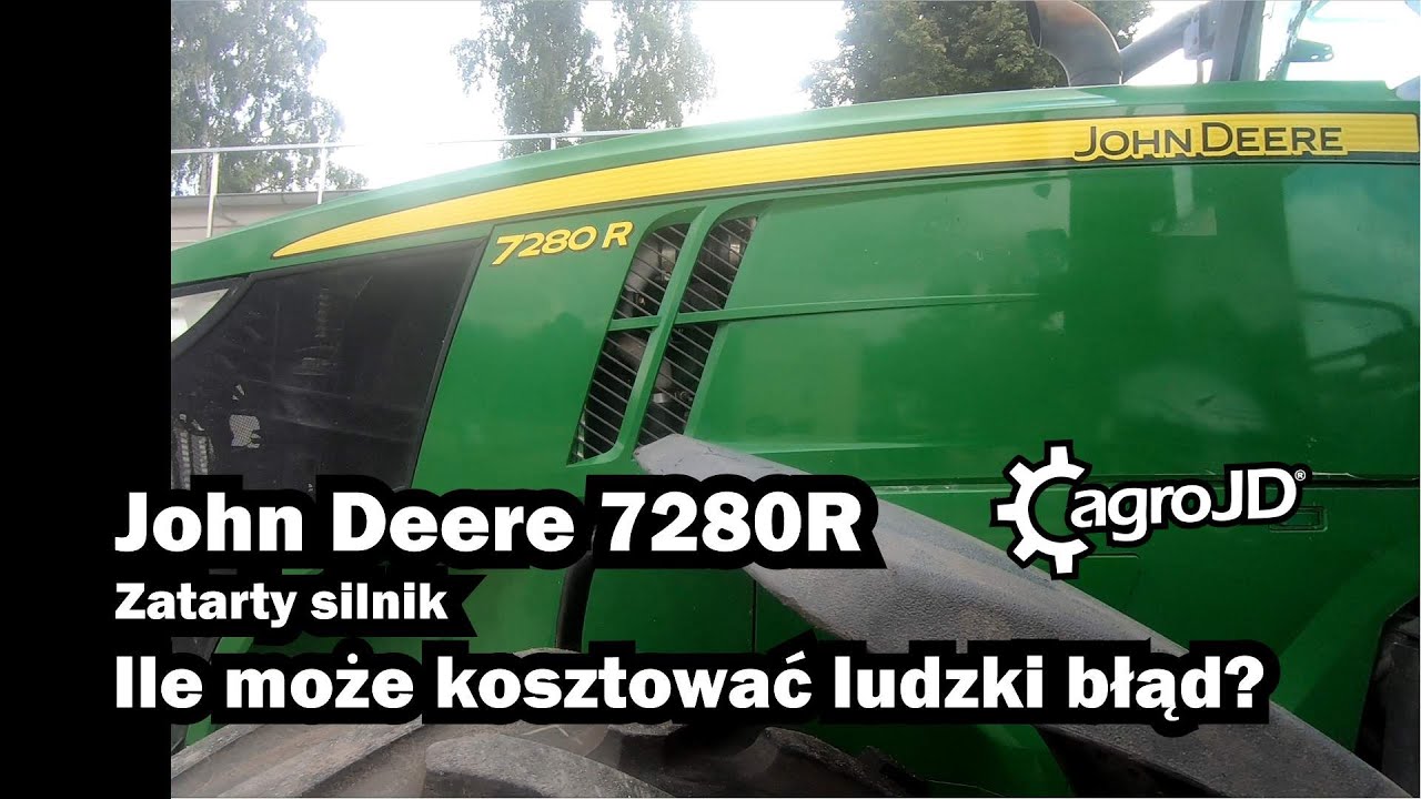 Ile może kosztować ludzki błąd? John Deere 7280R - zatarty silnik