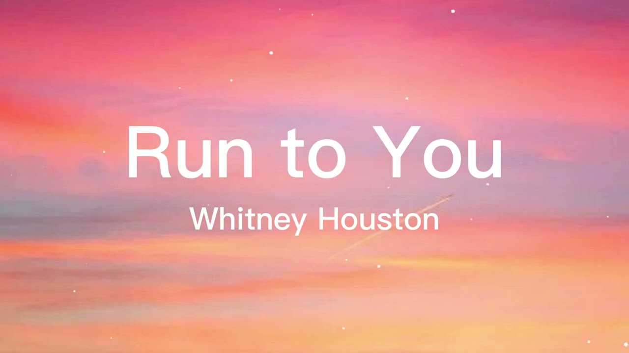 Whitney Houston - Run to You 
