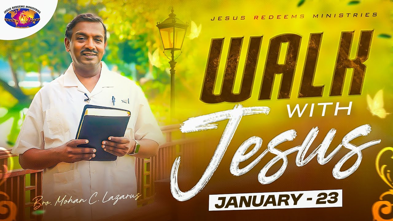 Walk with Jesus || Bro. Mohan C. Lazarus || January 23