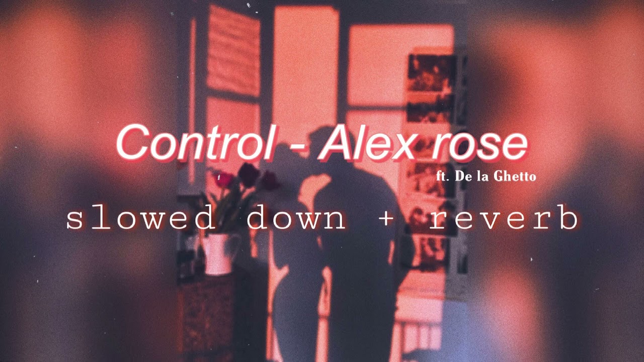 Control - Alex Rose ( slowed + reverb )