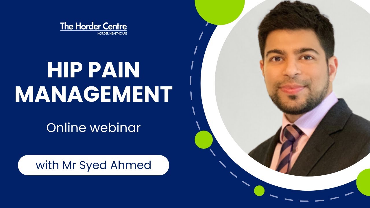 Webinar | Hip pain management: Do I need a minimally invasive hip replacement? With Mr Syed Ahmed