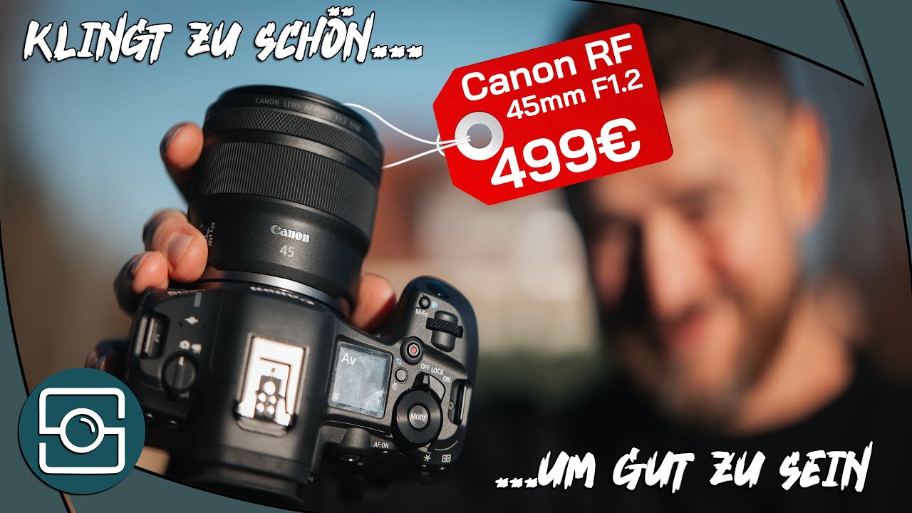 Klingt zu schön um gut zu sein! Canon RF 45/1.2 STM Review