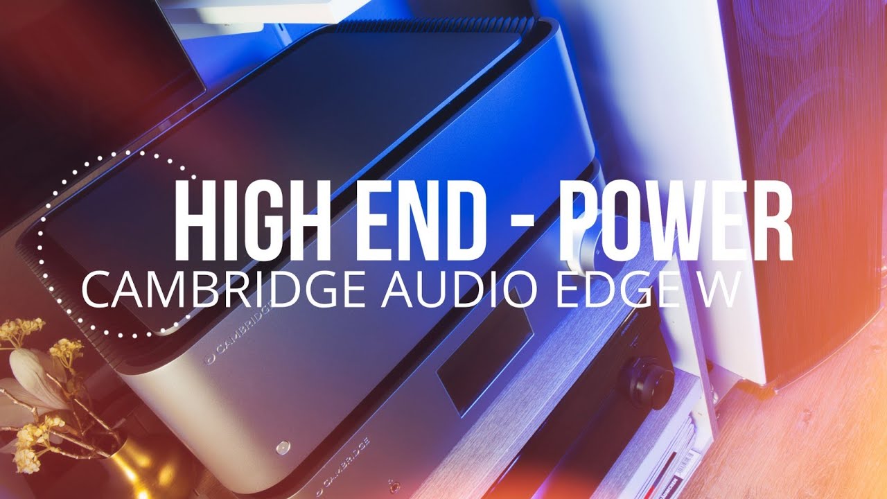 Обзор усилителя мощности Cambridge Audio EDGE W — класса XA