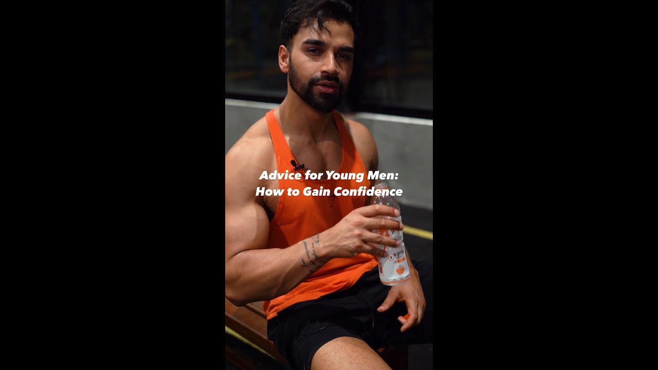 Advice for Young Men: How to Gain Confidence