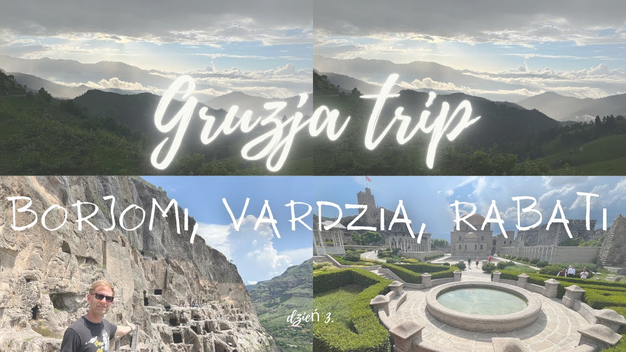 Borjomi, Vardzia, Zamek Rabati i Zekari Pass &ndash; Co Koniecznie Musisz Zobaczyć w Gruzji?