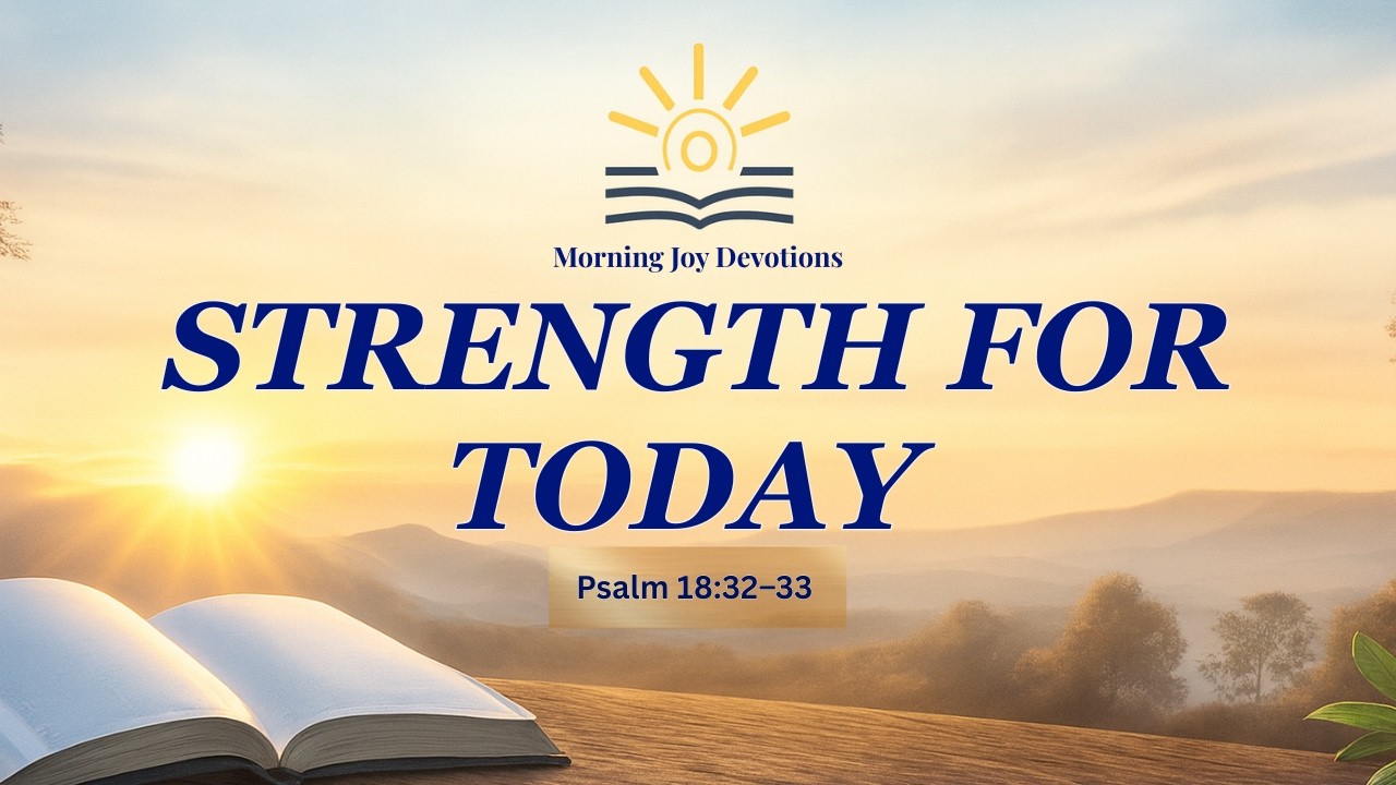 God Will Strengthen You Today | Morning Devotion (Psalm 18:32–33) 💪✨