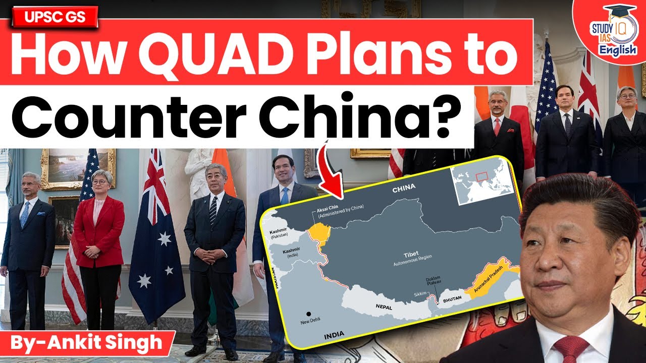 How QUAD Plans to Counter China? | Ankit Singh | StudyIQ IAS English