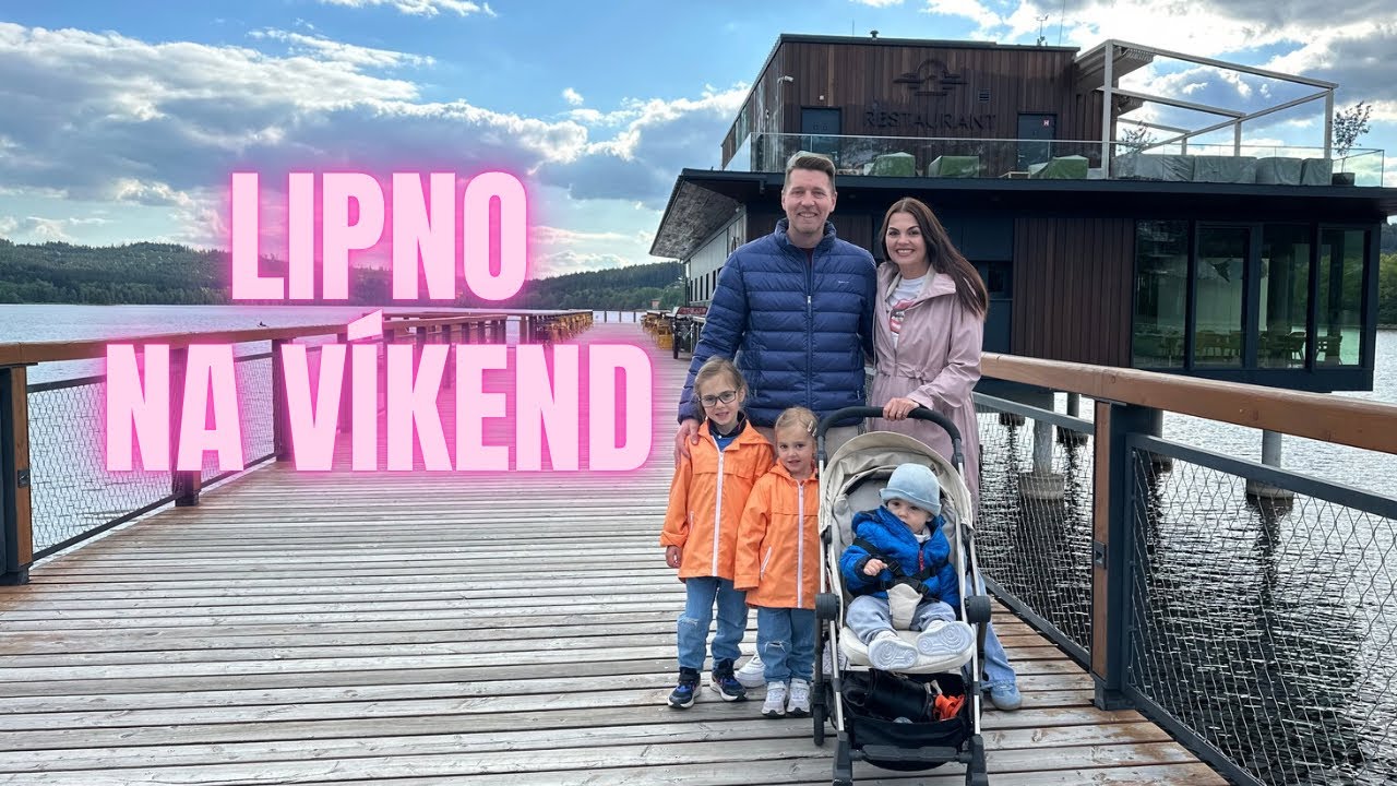 Rodinný víkend na Lipně | VLOG