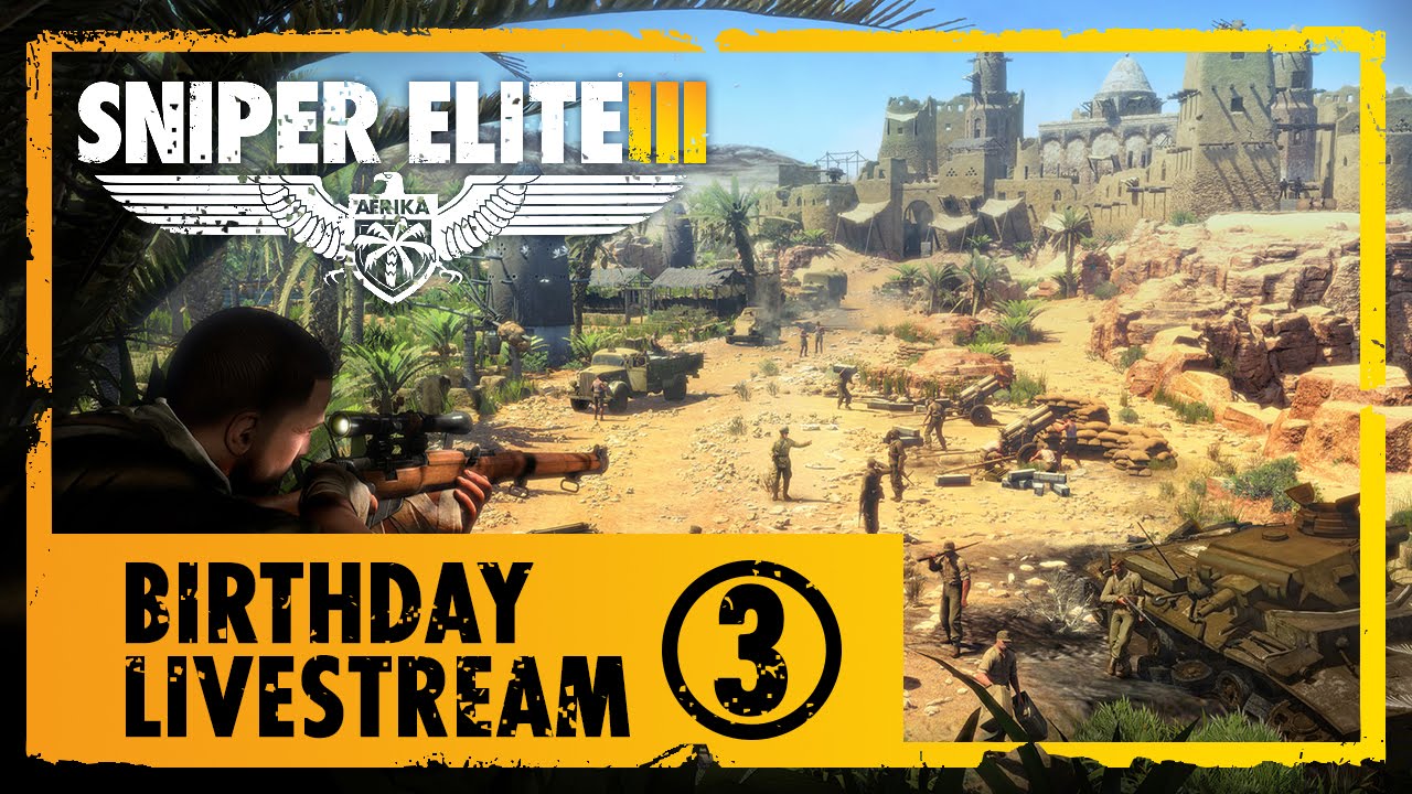 Sniper Elite 3 Birthday Livestream (Part 3)
