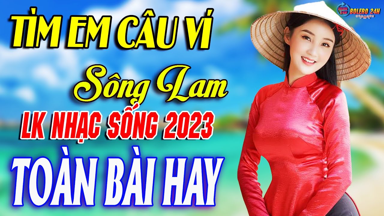 TÌM EM CÂU VÍ SÔNG LAM A PÁO➤Mở Loa Hết Cỡ Nhạc Sống Thôn Quê Thư Giãn-Dân ca xứ Nghệ triệu người mê