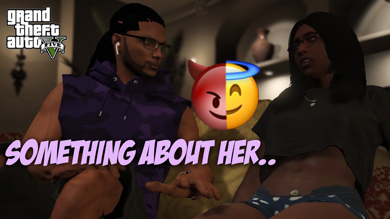 Something About Her... ft @itsreal85vids [HD] GTA 5 Funny Skit (True Story) PettyStoryTime 20