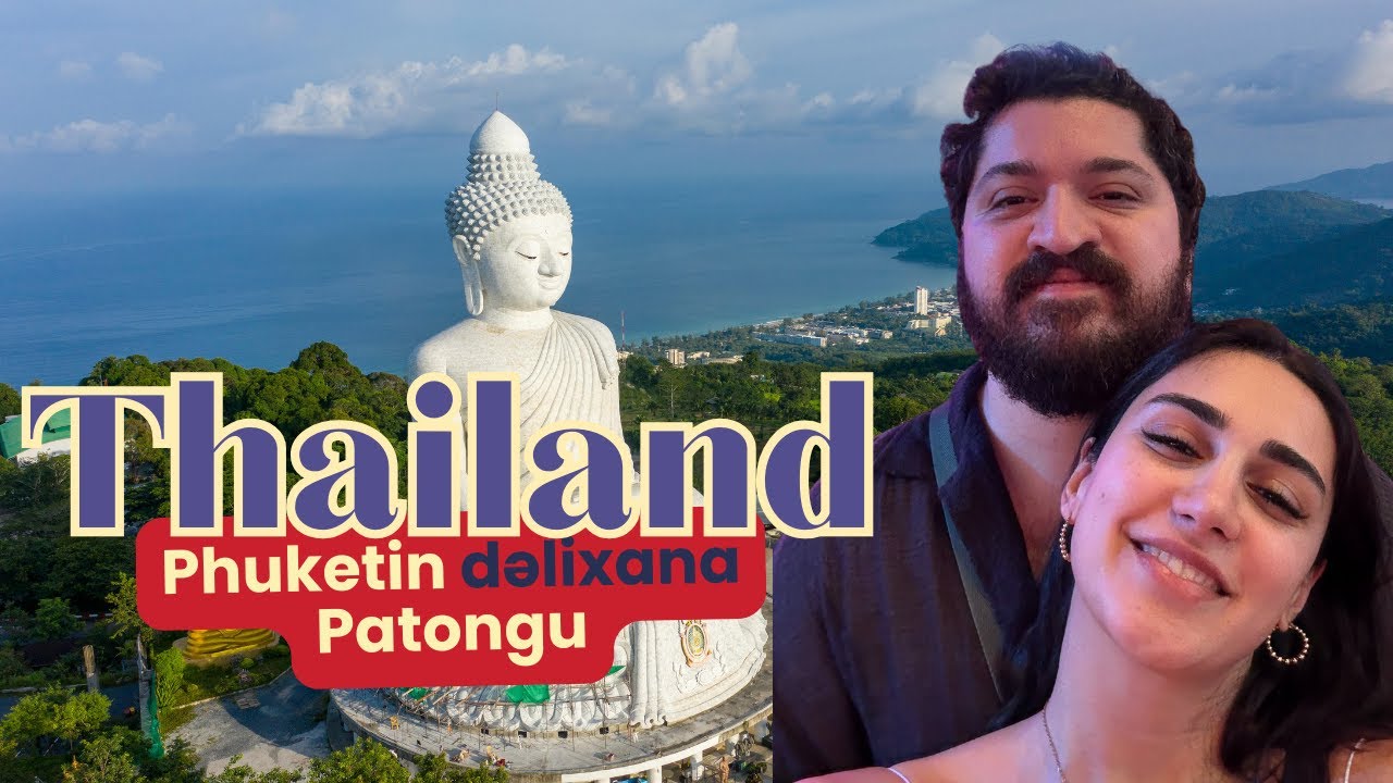 MÖHTƏŞƏM THAİLAND! | Phuketin Patong ərazisi | Noyabr 