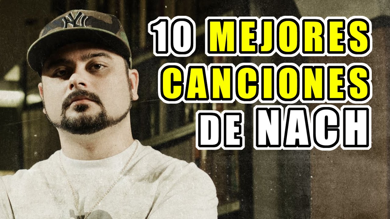 Top 10 Mejores Canciones de Nach