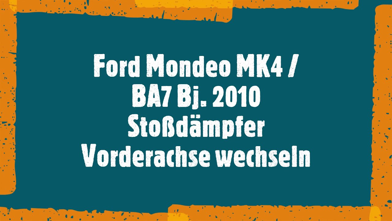 Ford Mondeo MK4BA7 Stoßdämpfer Vorderachse wechseln