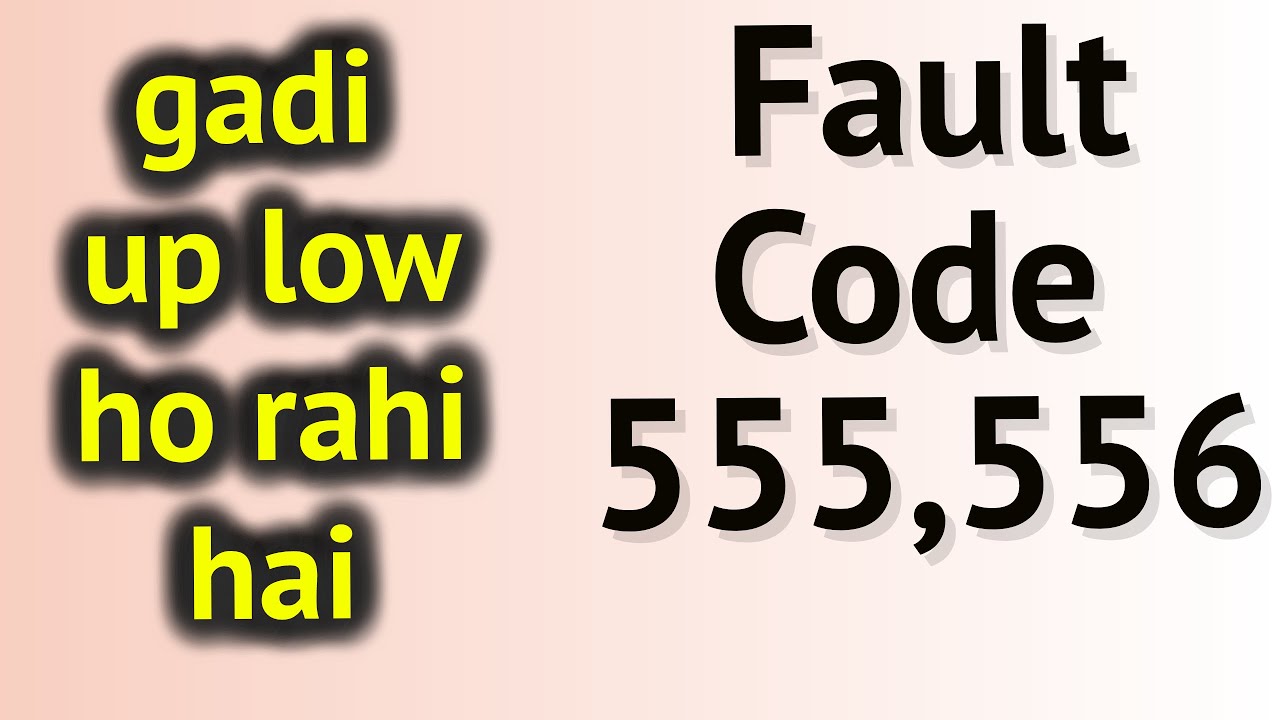 fault code 555 fault code 556 || gadi low up ho rahi hai || tata signa check lamp aa rha hai