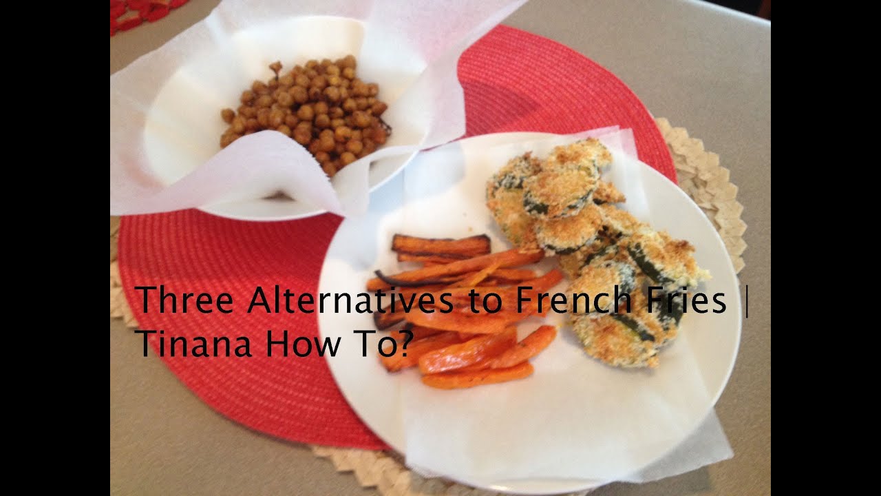 Three Alternative To French Fries | Tinana How To?