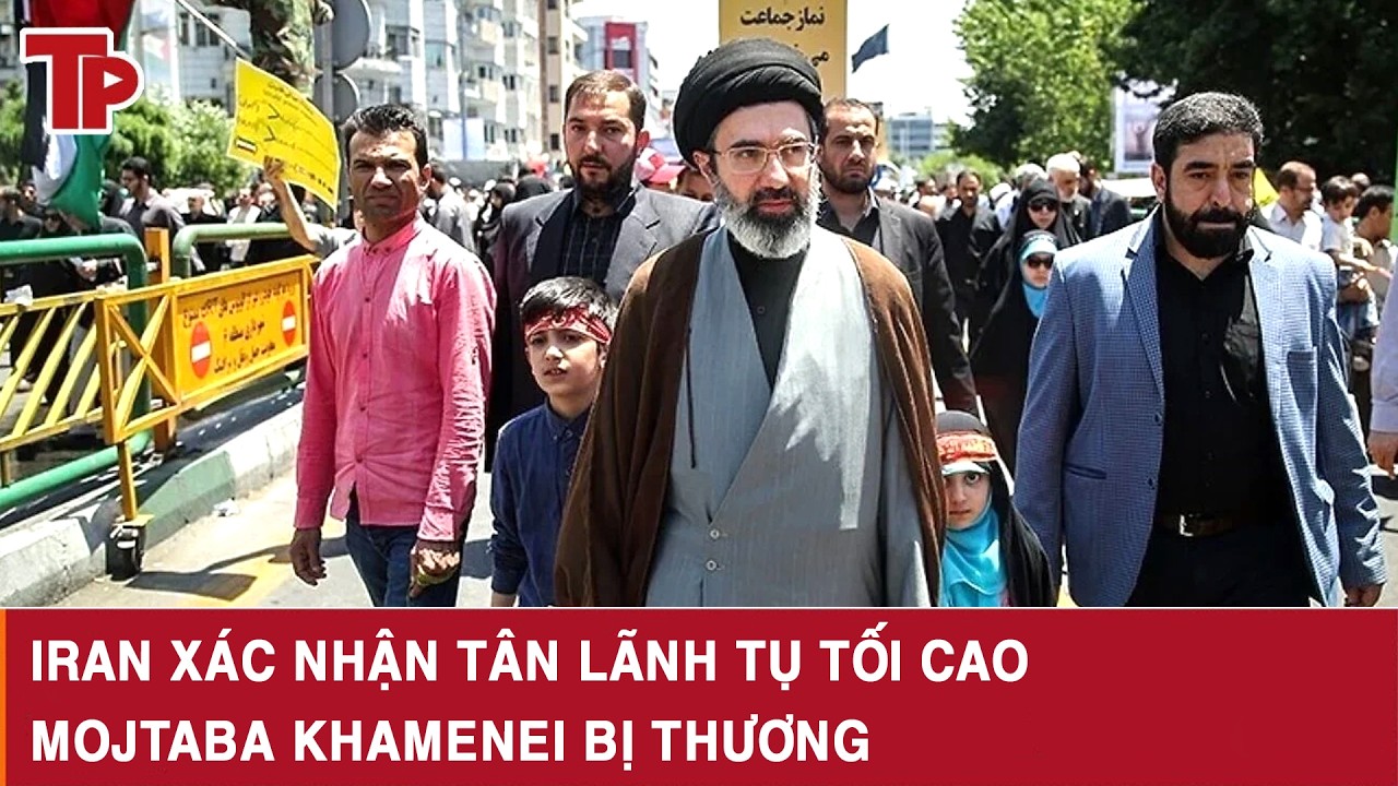 Nóng: Iran xác nhận tân Lãnh tụ tối cao Mojtaba Khamenei bị thương