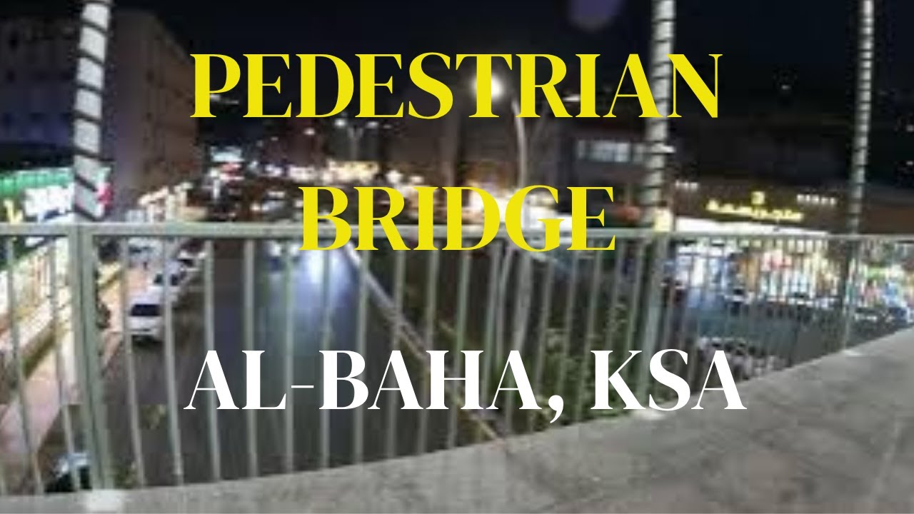 PEDESTRIAN BRIDGE of AL-BAHA, KSA