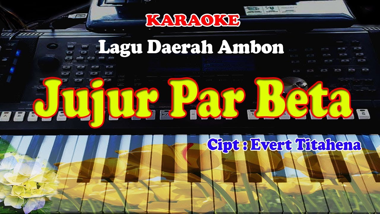 LAGU AMBON - JUJUR PAR BETA - KARAOKE