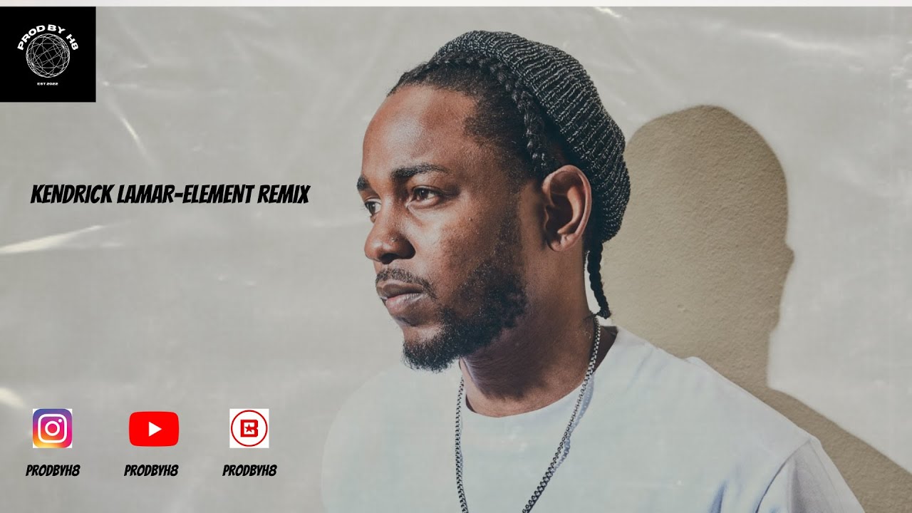 Kendrick Lamar-Element Remix 2022- ProdByH8
