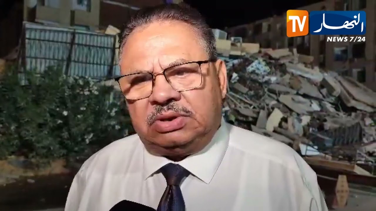 والي ولاية بشار محمد السعيد بن قامو يكشف تفاصيل حادث سقوط عمارة بحي 770