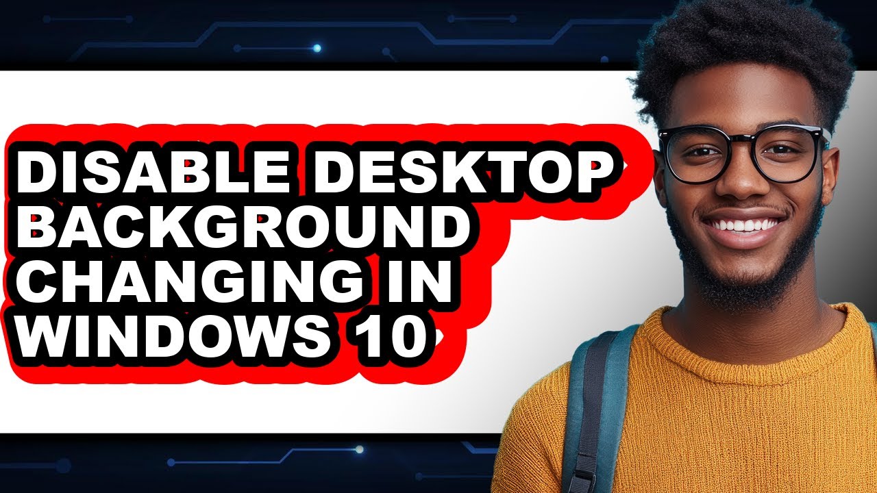 How to Disable Desktop Background Changing in Windows 10 - Step by Step