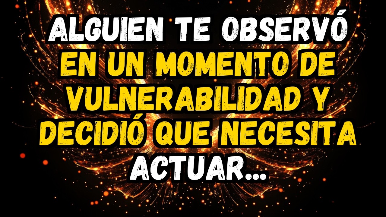 💌❤️ ALGUIEN TE OBSERVÓ EN UN MOMENTO DE VULNERABILIDAD Y DECIDIÓ QUE NECESITA ACTUAR...