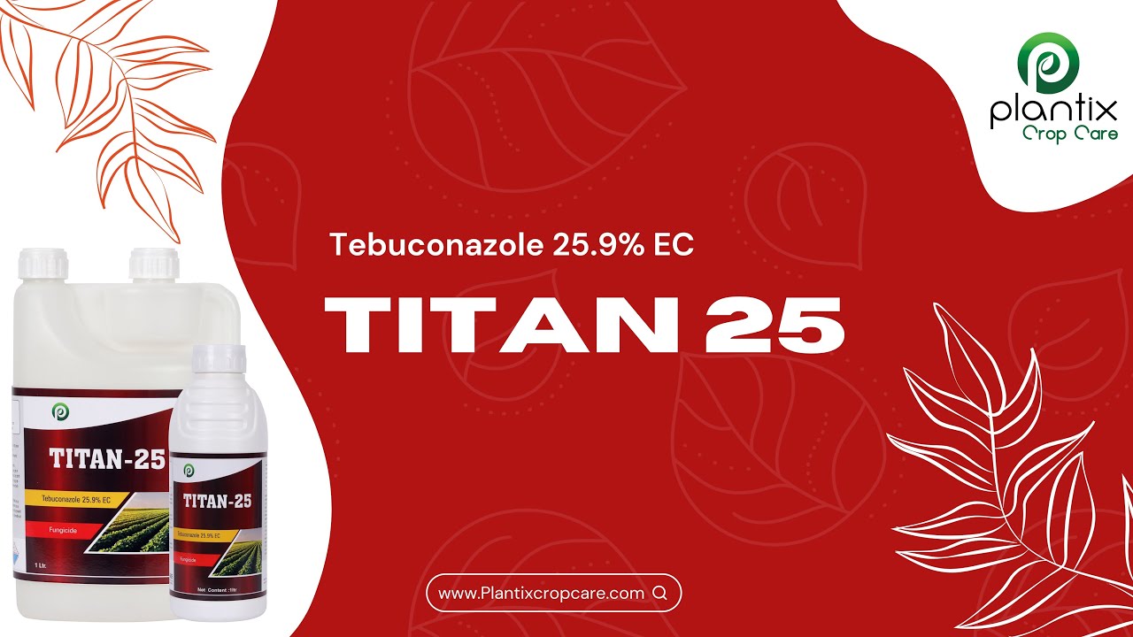 TITAN 25 (Tebuconazole 25.9% EC)