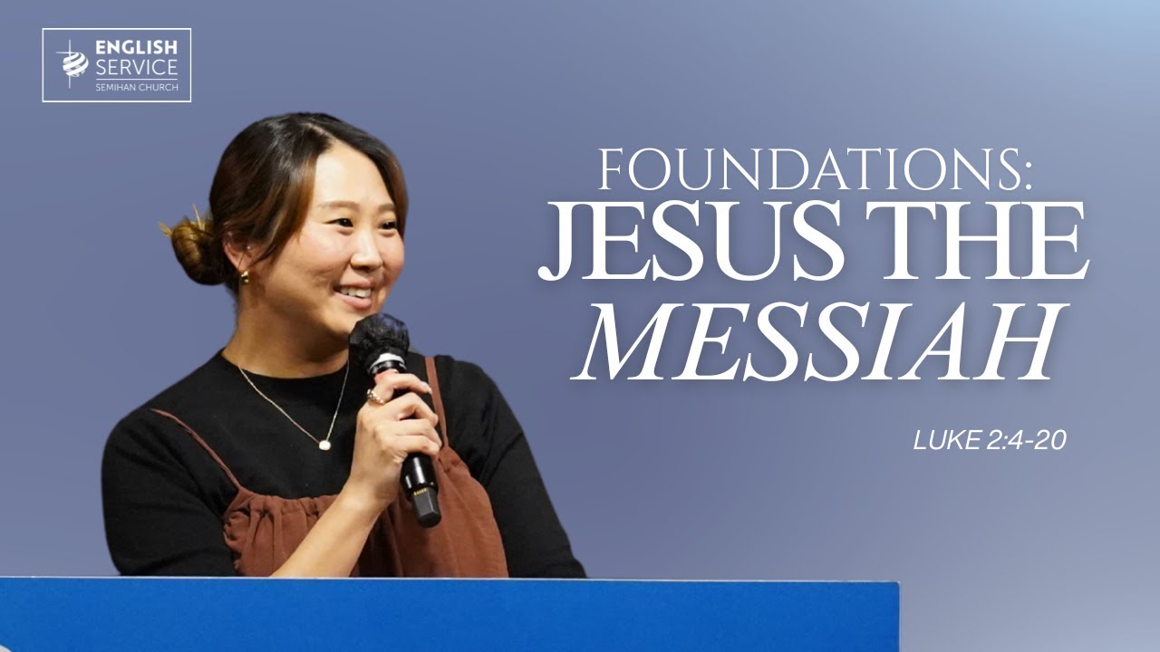 Foundations: Jesus the Messiah | Pastor Amy Shin