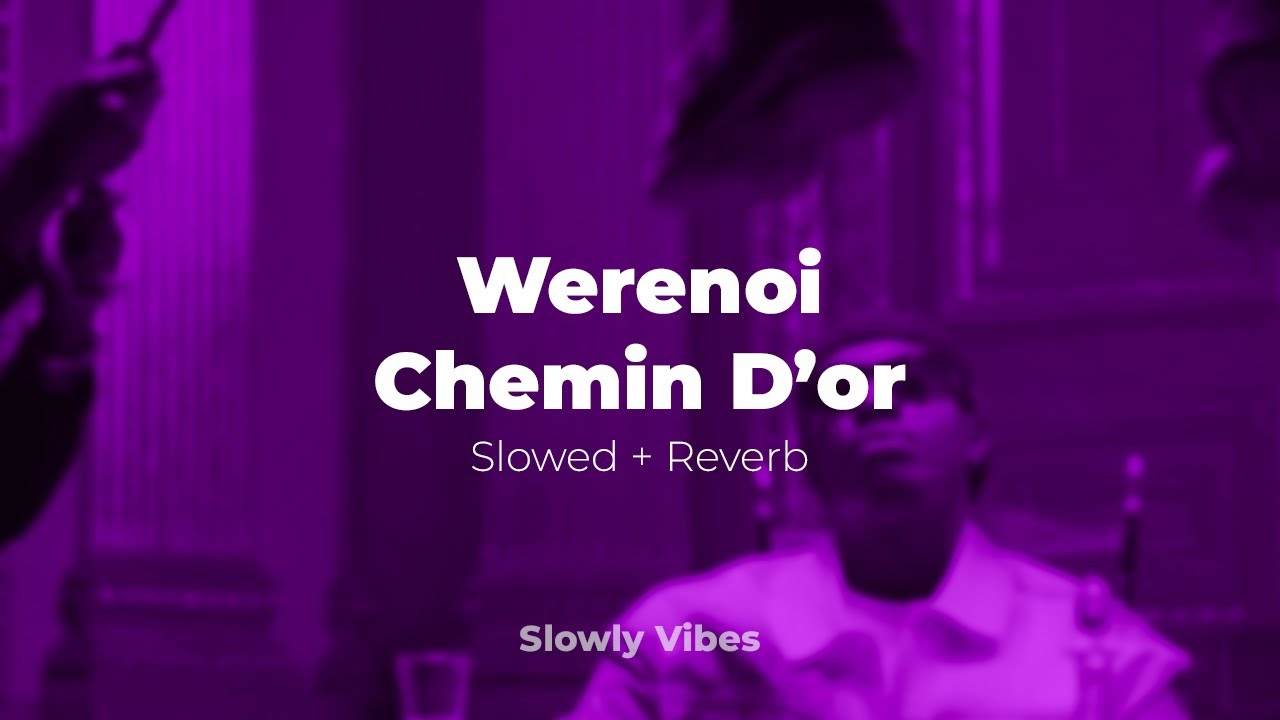 Werenoi - Chemin d'or (𝙨𝙡𝙤𝙬𝙚𝙙 + 𝙧𝙚𝙫𝙚𝙧𝙗)