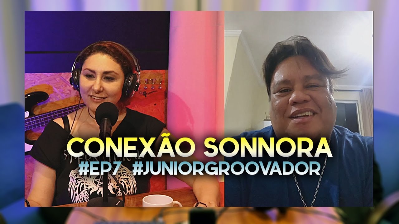 Conexão Sonnora Podcast EP 7 (Junior Groovador)