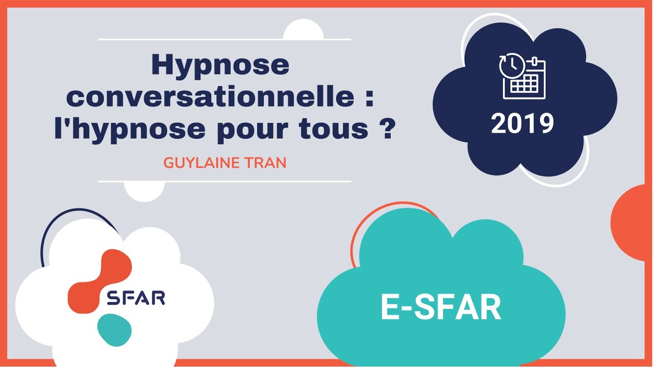 e-sfar 2019 Hypnose conversationnelle : l'hypnose pour tous ?