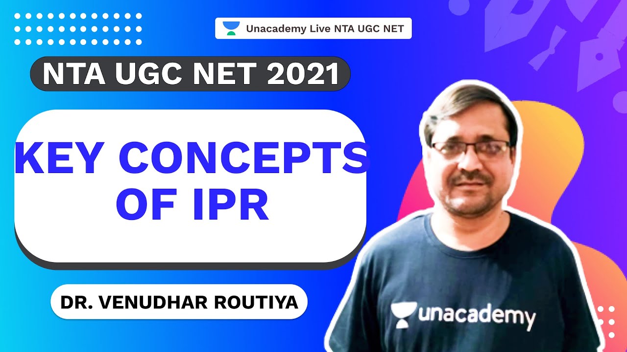 Key concepts of IPR (Intellectual Property Rights) | Dr. Venudhar | NTA UGC NET | Unacademy Live
