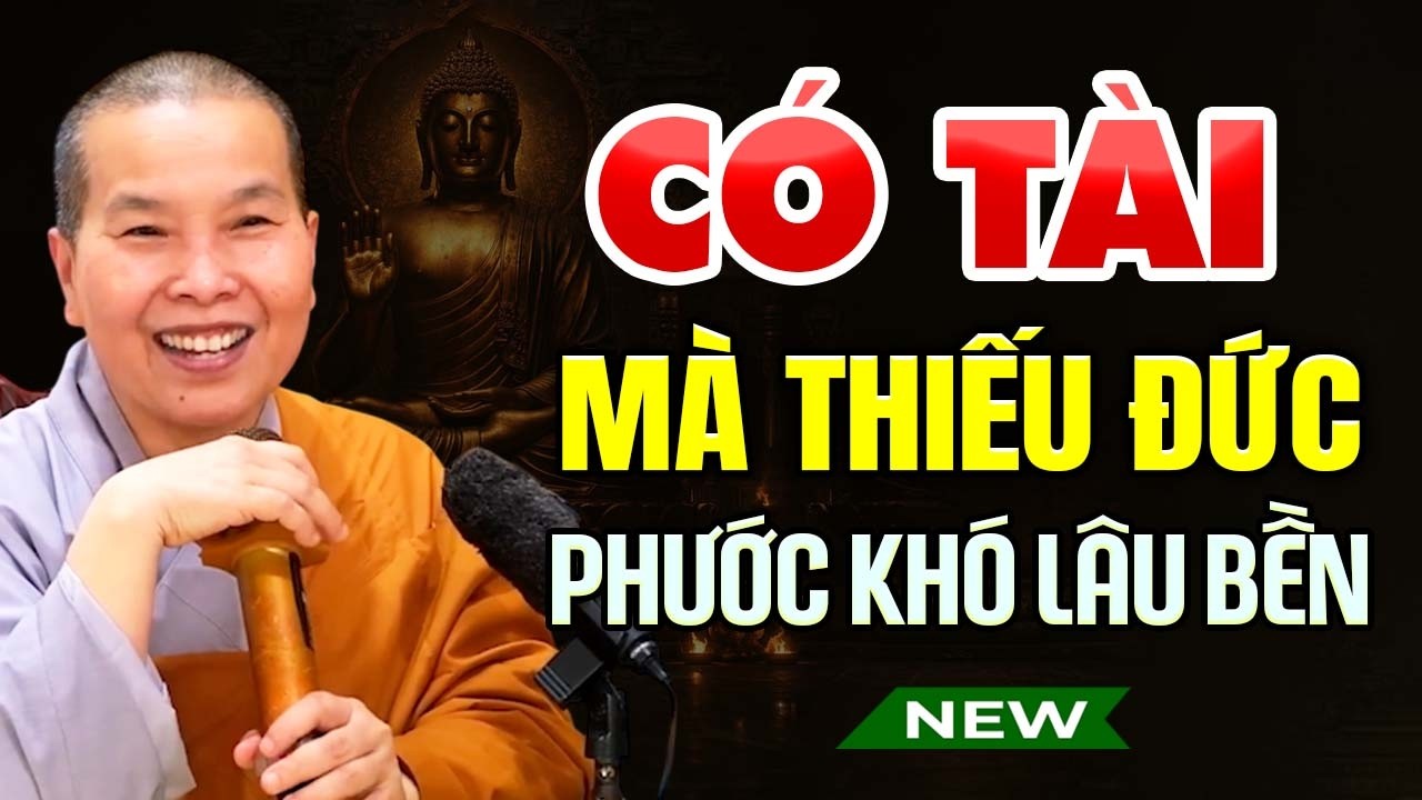Có Tài Mà Thiếu Đức, Phước Khó Lâu Bền | SC. Thích Nữ Như Lan