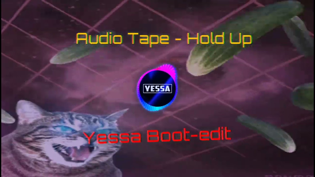 Audio Tape - Hold Up (Yessa Boot-edit)