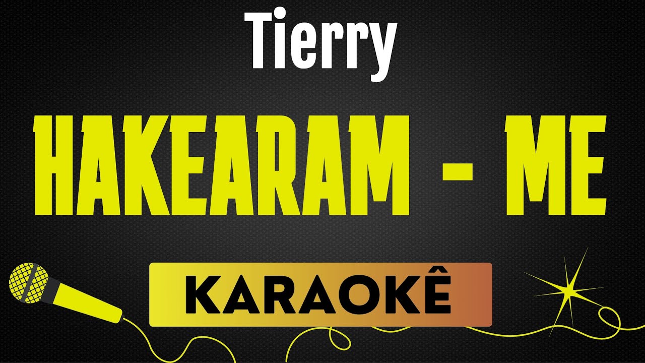 HAKEARAM - ME - TIERRY [ ARROCHA SOFRENCIA]| KARAOKÊ SEM VOCAL / PLAYBACK COM LETRA