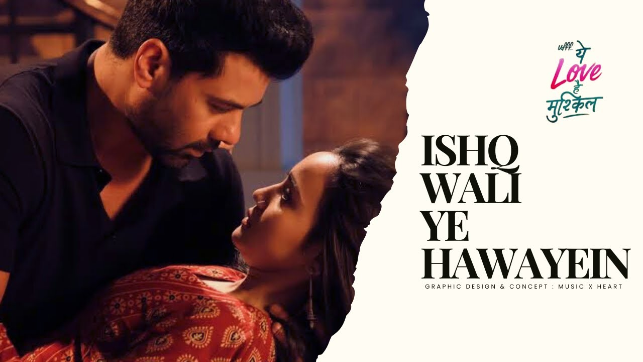 Ishq Wali Ye Hawayein - Uff Ye Love Hai Mushkil #ashisingh #shabirallhuwalia 