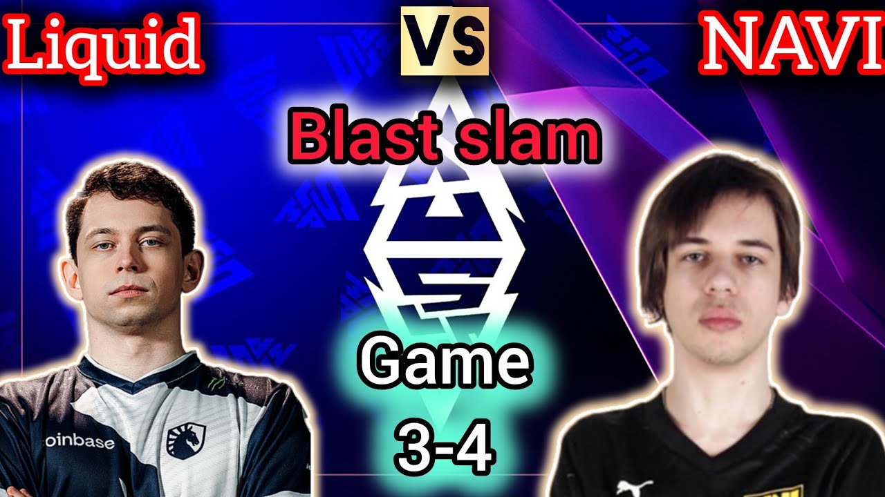 مچ(3و4) لیکویید مقابل ناوی🔥فینال تورنومنتBLAST) SLAM VI)🗿