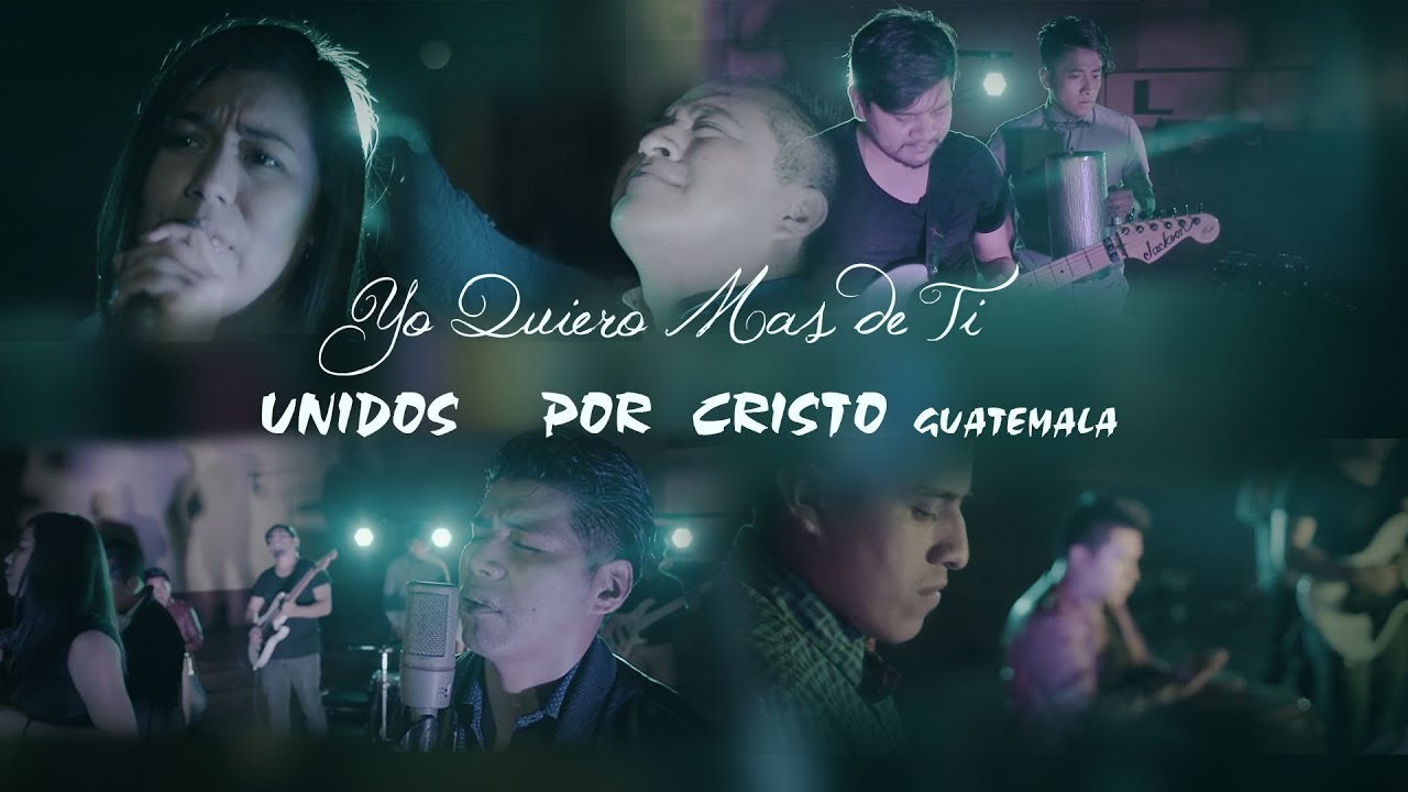 Unidos Por Cristo - Yo Quiero mas de Ti (Vídeo Oficial)